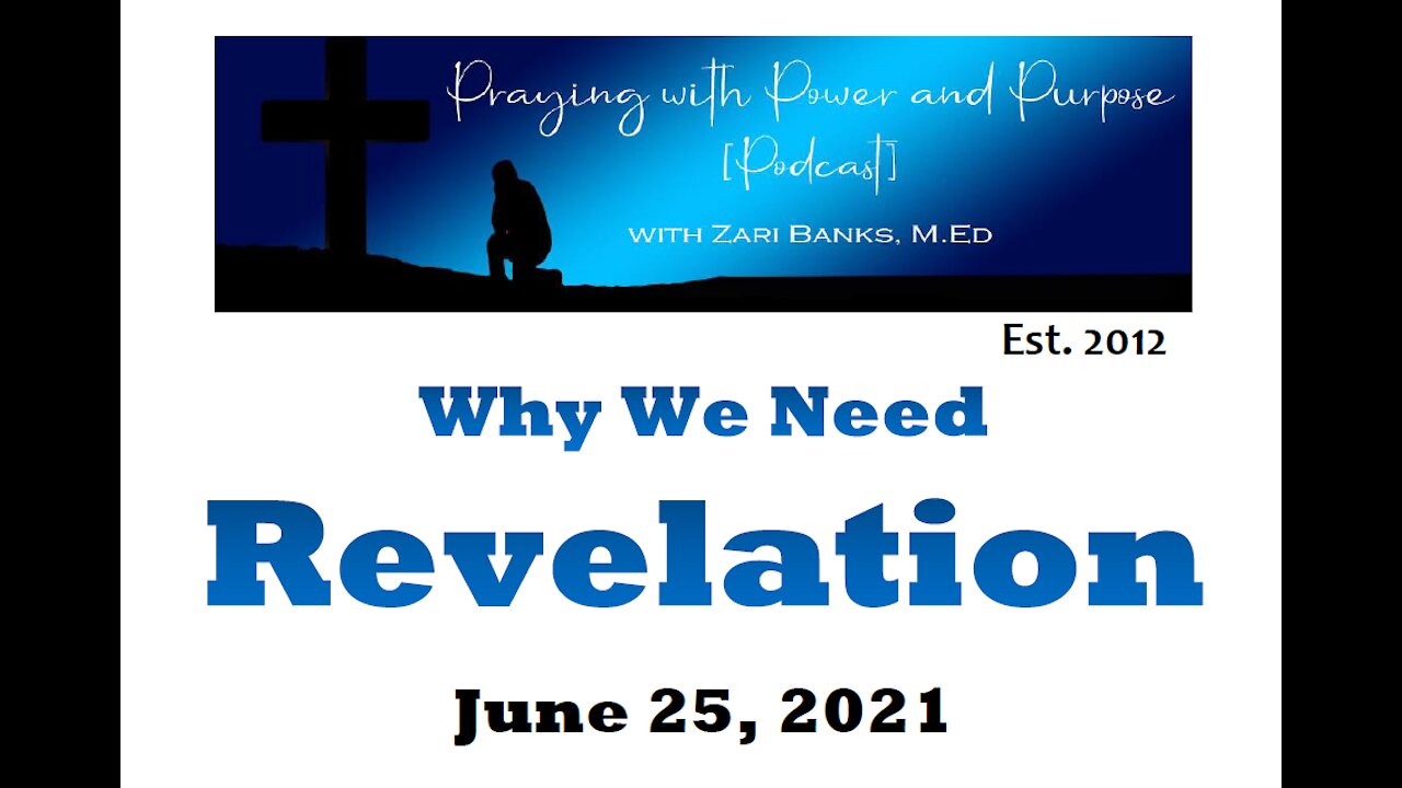 Why We Need Revelation | Zari Banks, M.Ed | June 25, 2021 - PWPP