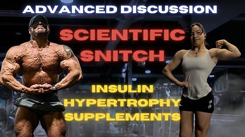 Insulin and Hypertrophy - Advanced Discussion w/ Scientific Snitch