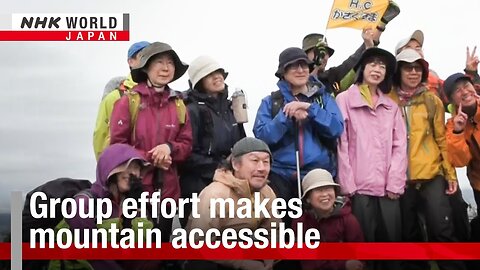 Group effort makes mountain accessibleーNHK WORLD-JAPAN NEWS| CN ✅