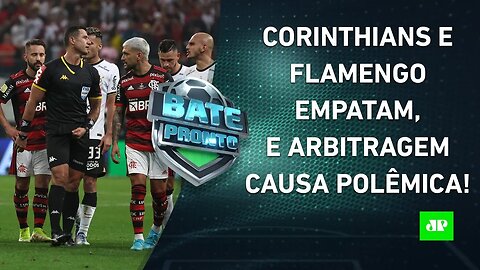 ARBITRAGEM DESAGRADA, e Corinthians e Flamengo EMPATAM na 1ª FINAL da Copa do Brasil! | BATE PRONTO