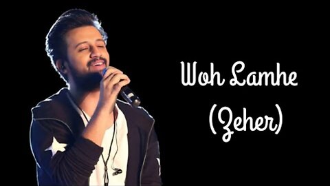 Woh Lamhe Woh Baatein-Zeher (only vocals / No music) | Atif Aslam | Sayeed Quadri |