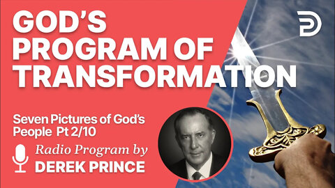 Seven Pictures of God's People 2 of 10 - God's Program of Transformation