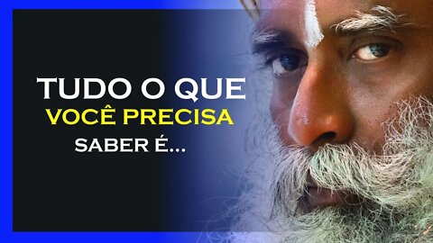TUDO O QUE VOCÊ PRECISA SABER, SADHGURU DUBLADO, MOTIVAÇÃO MESTRE