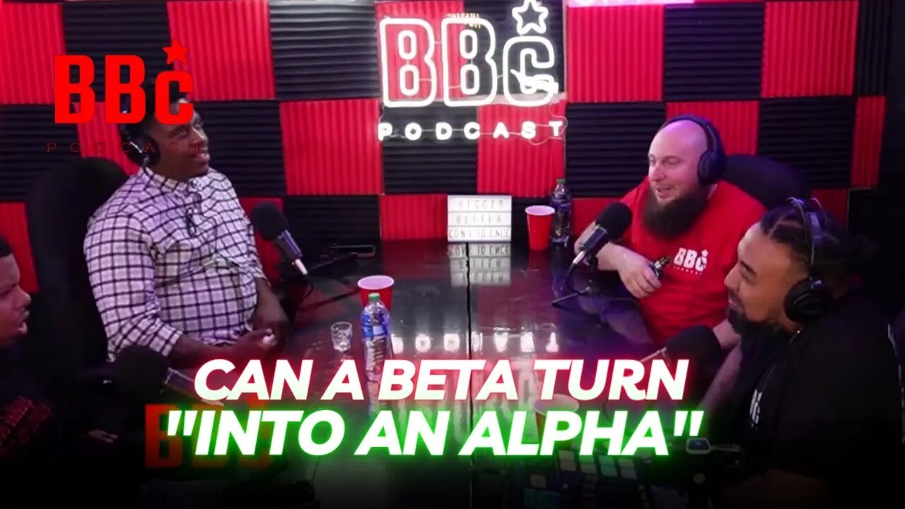 BBC PODCAST : Can A Beta Male Turn Into A Alpha MALE
