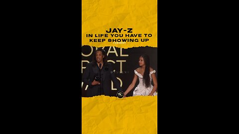 @jayz In life you have to keep showing up