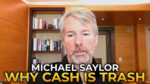 Michael Saylor - Why Cash is Trash