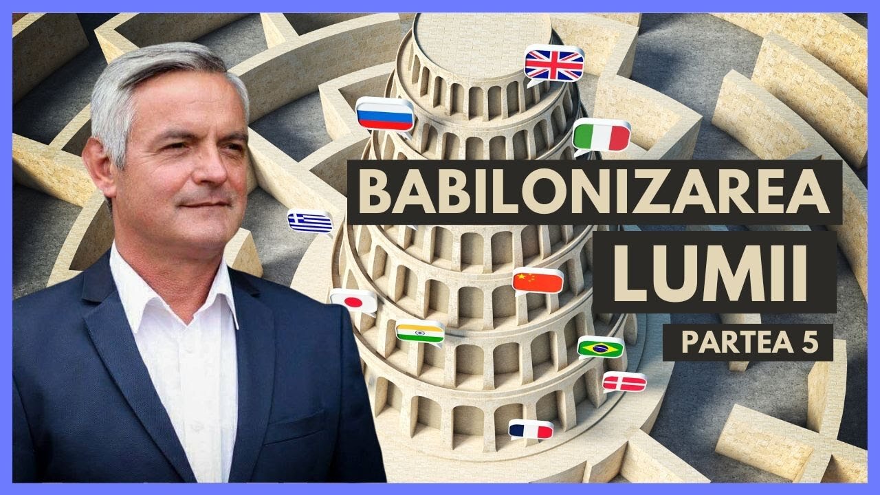 Babilonizarea lumii - Partea 5 | cu Otniel Luca, învățător biblic.