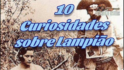 10 FATOS SOBRE LAMPIÃO O REI DO CANGAÇO.