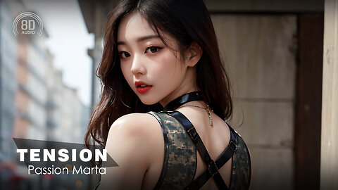8D AUDIO - Passion Marta - Tension (8D SONG | 8D MUSIC) 🎧