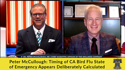 Peter McCullough: Timing of CA Bird Flu State of Emergency Appears Deliberately Calculated