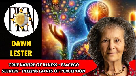True Nature of Illness - Placebo Secrets - Peeling Layres of Perception | Dawn Lester