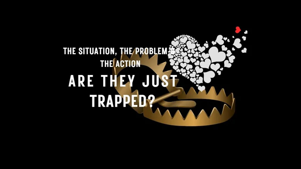 THE SITUATION, THE PROBLEM & THE ACTION - ARE THEY JUST TRAPPED? #valeriesnaturaloracle #df #dm