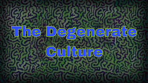 The Degenerate Culture