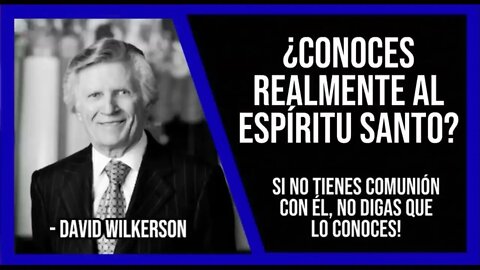 ¿Conoces realmente al Espíritu Santo? - David Wilkerson
