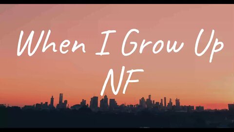 NF - When I Grow Up (Lyrics)
