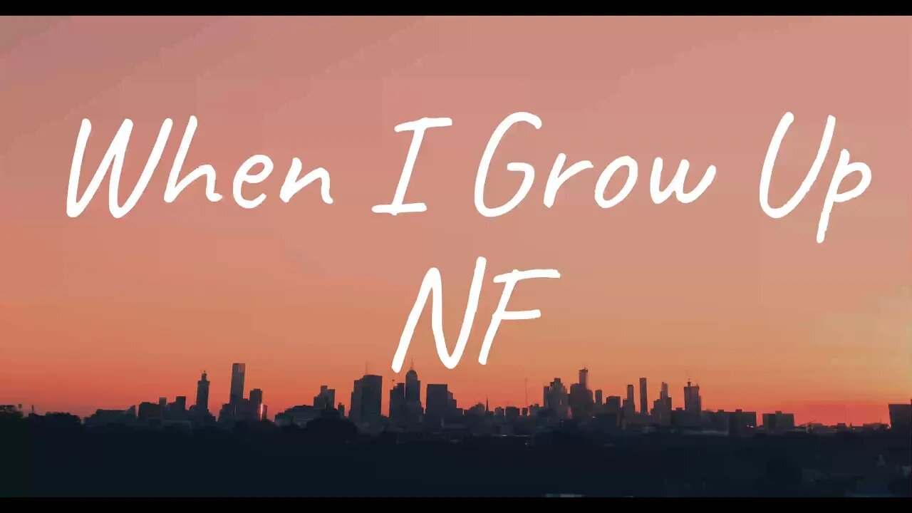 NF - When I Grow Up (Lyrics)
