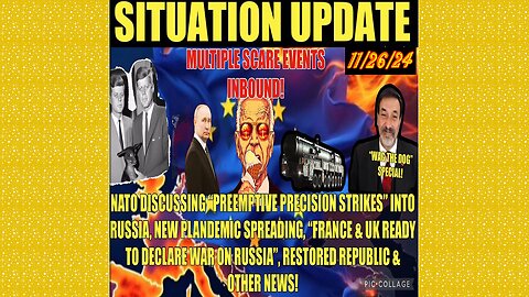SITUATION UPDATE 11/26/24 - Preemptive Russian Strike, France/Uk To Declare War, Plandemic, Vt Intel