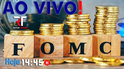 FOMC - VENHA ACOMPANHAR AO VIVO E OPERAR COM A GENTE | EAD REITOR TRADER (B3)