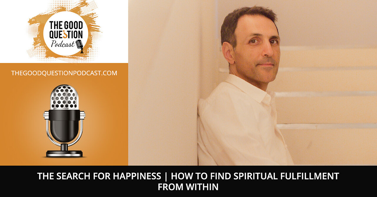 The Search For Happiness | How To Find Spiritual Fulfillment From Within