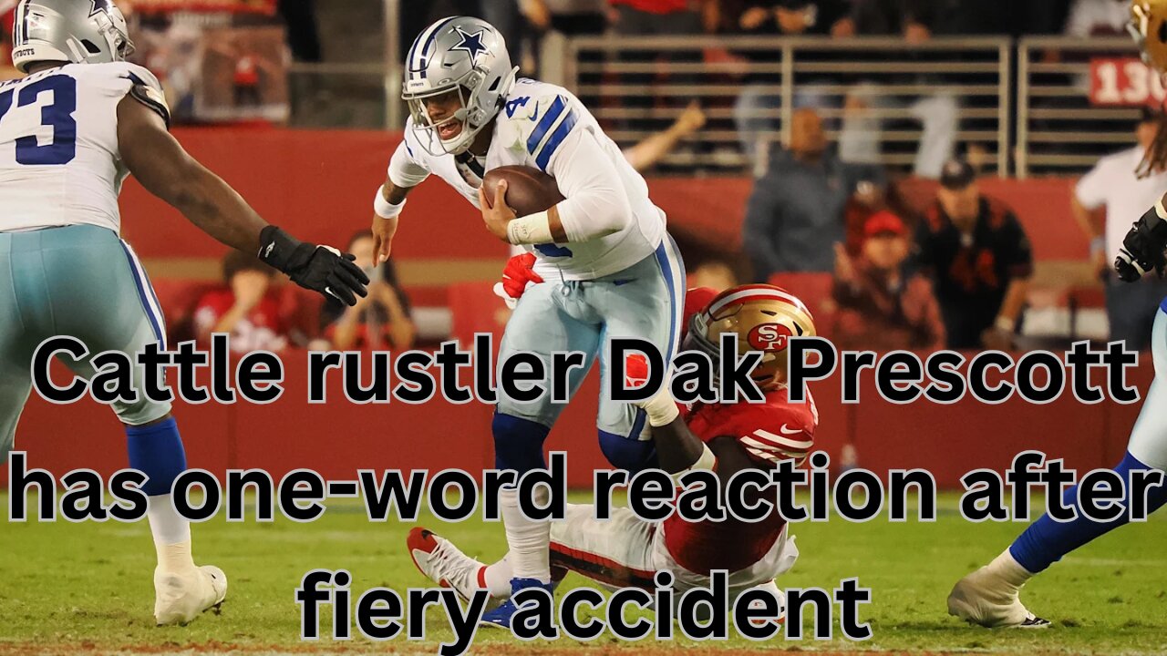 Cattle rustler Dak Prescott has one-word reaction after fiery accident