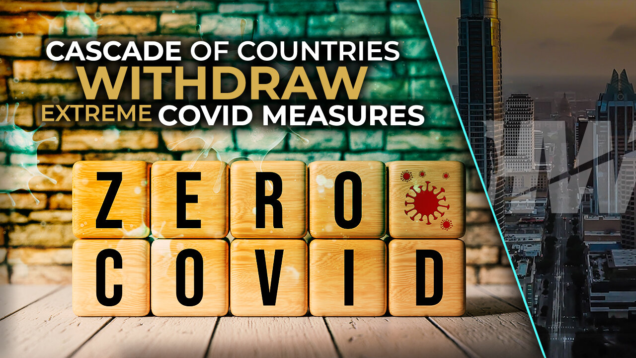 CASCADE OF COUNTRIES WITHDRAW EXTREME COVID MEASURES