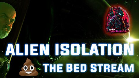 🎮Sh*t The Bed Stream - Its Halloween Season! 🤖Playing "Alien Isolation" in the dark!