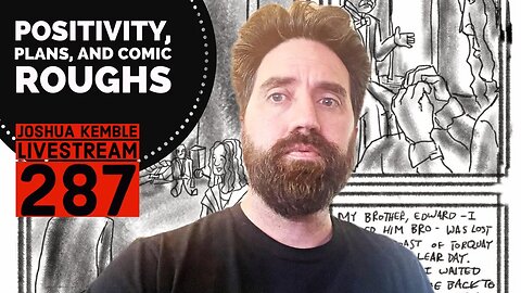 Positivity, Plans, and Comic Roughs-Joshua Kemble Livestream 287