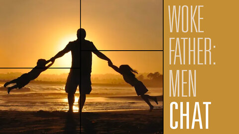 Speaking With the Main Contributor to the Website Woke Father About Men | Fireside Chat 204