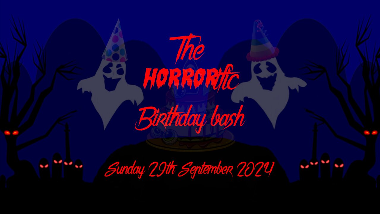 The HORRORific Birthday Bash Sunday 29th September 2024