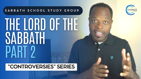 The Lord of the Sabbath (Mark 2) Sabbath School Lesson Study Group w/ Chris Bailey