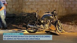 Acidente com Morte: Jovem morre em batida entre Moto e Carro na Serra de Piedade de Caratinga.