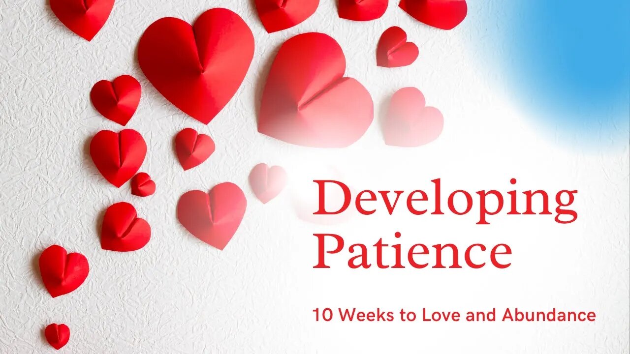 Developing Patience 10 Weeks to Love and Abundance