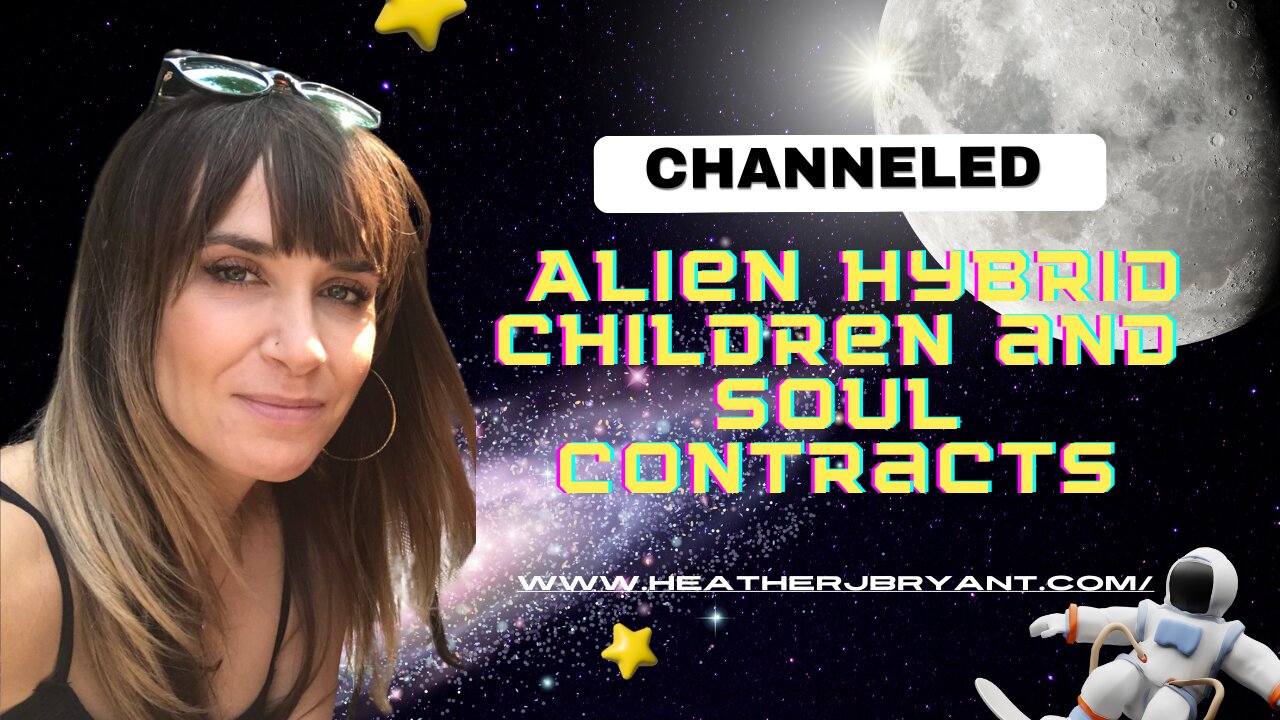 Channeled; Alien Hybrid Children and Soul Contracts