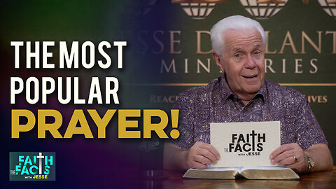 Faith The Facts With Jesse: The Most Popular Prayer!