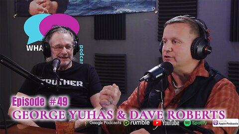 What A Week! #49 - George Yuhas & Dave Roberts