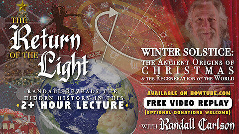 REPLAY OF » The Return of the Light | Winter Solstice: The Ancient Origins of Christmas & the Regeneration of the World