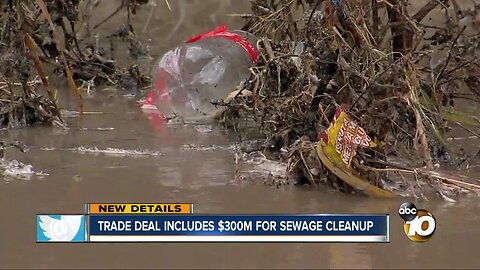 Trade deal includes $300M for sewage cleanup