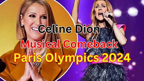 "Celine Dion's Epic Comeback: Eiffel Tower Performance at Paris Olympics"
