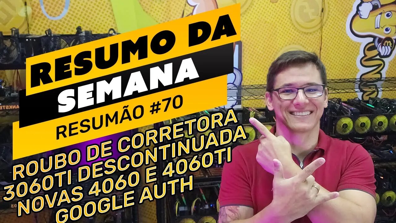 ⛏️🤟🏻 RESUMO DA SEMANA #70 | CORRETORA ROUBA CLIENTES | ADEUS 3060TI | GOOGLE AUTENTICATOR SYNC