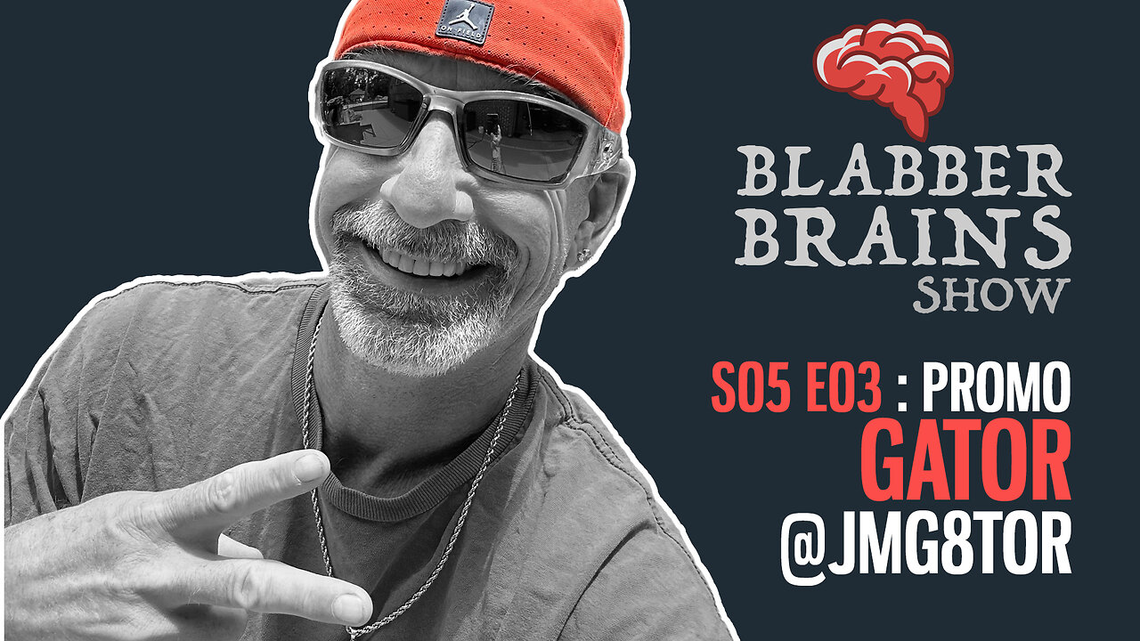 Blabber Brains Show - S05 E03 - Promo: Featuring Special Guest Gator [@jmg8tor]