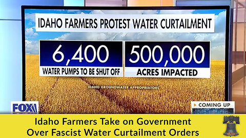 Idaho Farmers Take on Government Over Fascist Water Curtailment Orders