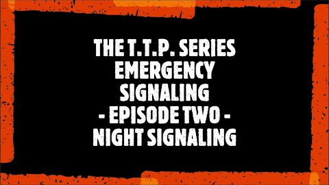 TTP SERIES EMERGENCY SIGNALING EPISODE TWO NIGHT SIGNALING