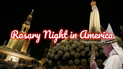 Praying for Pope Francis to Consecrate Russia | Rosary Night in America - Mon, Mar. 21, 2022