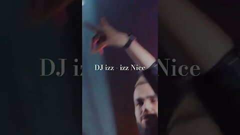 DJ izz - izz Nice