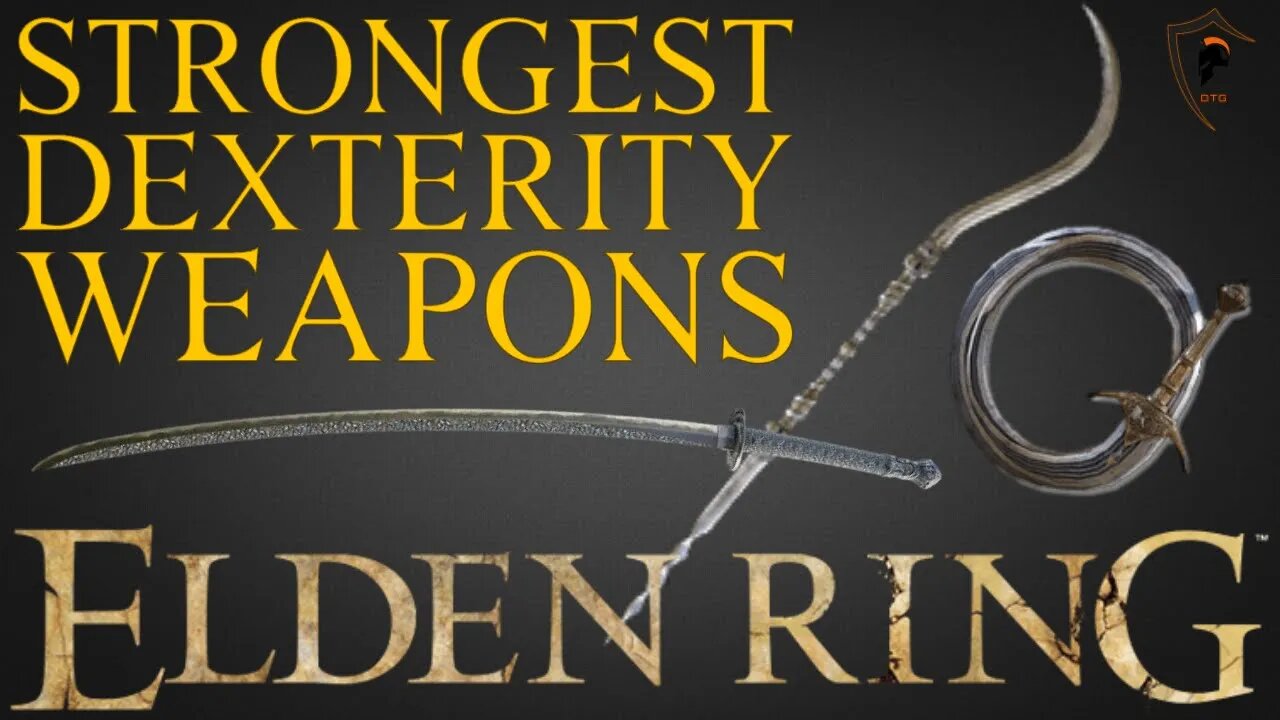 Elden Ring - The 8 Best DEXTERITY Scaling Weapons and How to Get Them