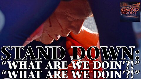 Stand Down: "What Are We Doin'?!" "What Are We Doin'?!" - The Diamond Report LIVE with Doug Diamond - 7/14/24