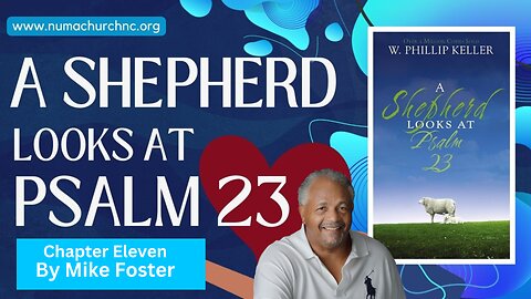 A Shepherd Looks At Psalms 23 | Chapter 11 | Michael Foster | NUMA Church NC
