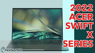 [CES 2022] Acer announces new Swift X laptops and Aspire AIOs
