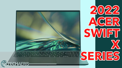 [CES 2022] Acer announces new Swift X laptops and Aspire AIOs