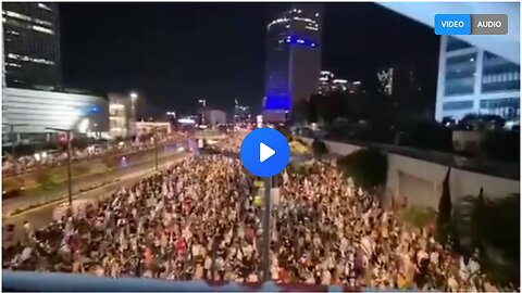 Massive Protests Right Now in Tel Aviv, Israel
